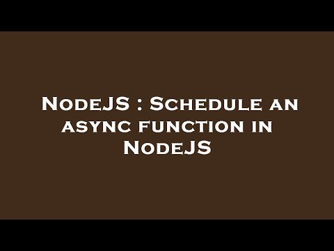Nodejs Schedule An Async Function In Nodejs