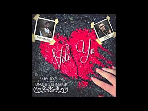 Baby Ray 956 Ft Juno The Hitmaker   Vete Ya
