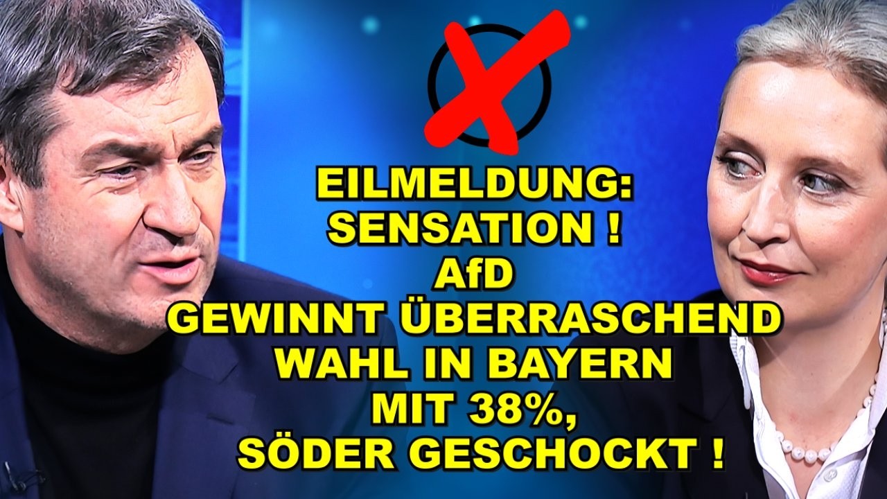 EIL: AfD GEWINNT WAHL in BAYERN MIT 38%!
