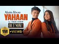Main Hoon Yahaan | Official Music Video | Taha Usman ft Zoya Rajpoot