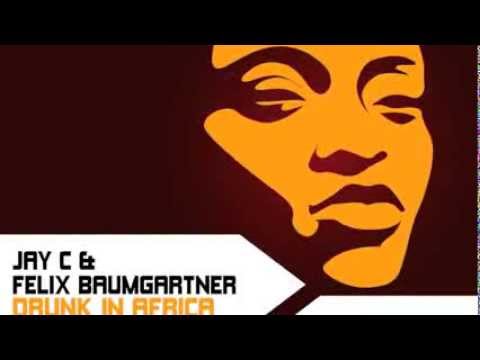 Jay C & Felix Baumgartner - Drunk In Africa