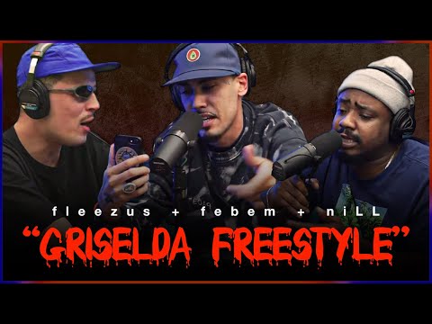 FEBEM x FLEEZUS x NILL - GRISELDA FREESTYLE  (PROD. PERAZO) 🦂| rap, falando: freeverse
