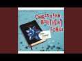 Christian Birthday Song Extended