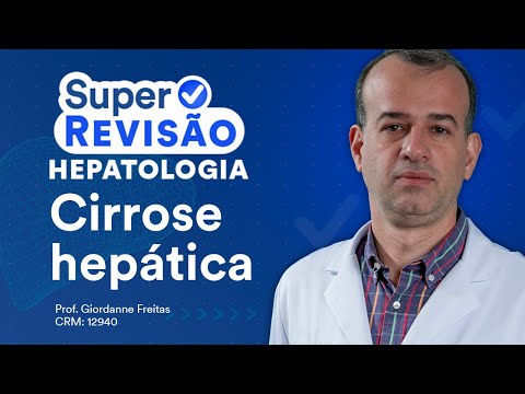 Cirrose Hepática | Super Revisão de Hepatologia