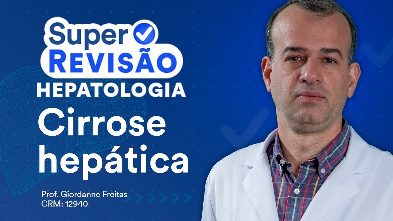 Cirrose Hepática | Super Revisão de Hepatologia