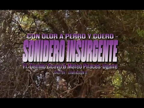 SONIDERO INSURGENTE - Con olor a perro y cuero - Ft. Camilo Zicavo y Mateo Piracés-Ugarte