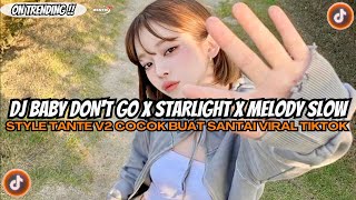 Download lagu DJ BABY DON'T GO X STARLIGHT X MELODY SLOW || STYLE TANTE V2 VIRAL TIKTOK 2025 || KHARIS SOPAN mp3