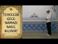 Teheccüd (Gece) namazı nasıl kılınır?