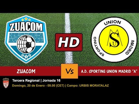 ▶️  ZUACOM vs A.D. SPORTING UNION MADRID - 20/01/2019 - JORNADA 16 - PARTIDO EN HD
