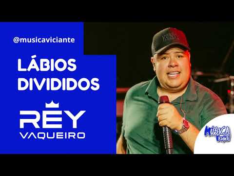 REY VAQUEIRO - LÁBIOS DIVIDIDOS - REPERTÓRIO NOVO SETEMBRO 2023