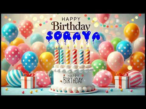 Happy Birthday SORAYA   Happy Birthday Song   Birthday Wishes   Birthday Party