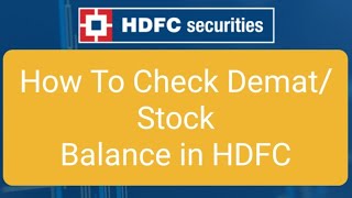 How To Check Demat Balance and Stock Balance in HDFC SECURITIES
