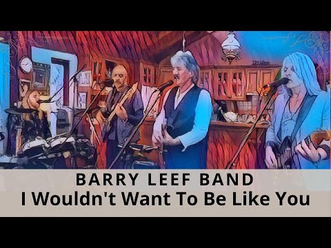 I Wouldn't Want To Be Like You (Alan Parsons Project) cover by the Barry Leef Band
