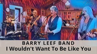 I Wouldn&#39;t Want To Be Like You (Alan Parsons Project) cover by the Barry Leef Band