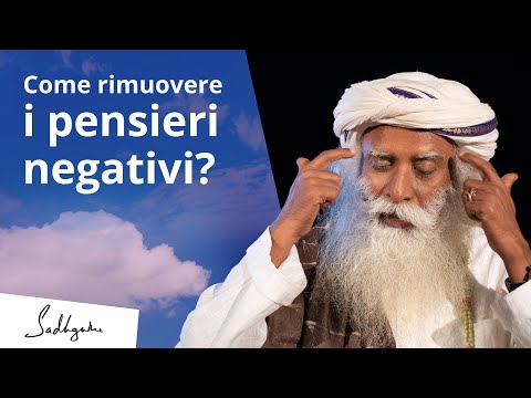 Come rimuovere i pensieri negativi? Sadhguru risponde | Sadhguru Italiano