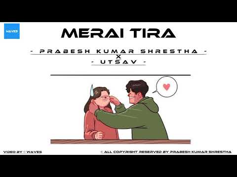 Merai Tira - Prabesh Kumar Shrestha X Utsav