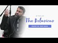 The Delusions of Life - Shaykh Dr. Yasir Qadhi