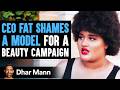 CEO Fat Shames Model In Beauty Campaign, He Lives To Regret His Decision | Dhar Mann CEO Fat Shames Model In Beauty Campaign, He Lives To Regret His Decision | Dhar Mann