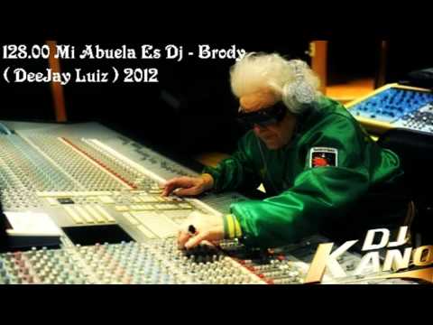 Mi Abuela Es Dj - Brody ( DeeJay kAnO ) 2012