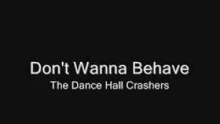 Dance Hall Crashers- Don&#39;t Wanna Behave