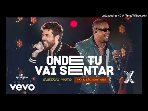 Gustavo Mioto e Léo Santana - Onde Tu Vai Sentar musica oficial