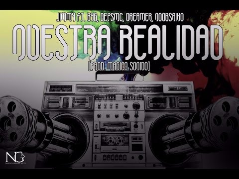 Nuestra Realidad  - Jimmy Ft ByG , DepsMC , Dreamer , NoobSaiko  (prod.MagicoSonido)