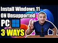 3 WAYS To Install Windows 11 On Unsupported PC