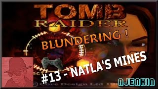 Tomb Raider Blundering PS1 - #13. Natla's Mines - with Commentary !!
