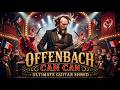 OFFENBACH CAN CAN ULTIMATE GUITAR SHRED METAL COVER