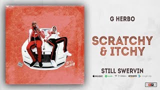 G Herbo - Scratchy & Itchy (Still Swervin)