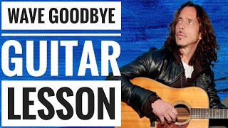 Learn Guitar: Wave Goodbye by Chris Cornell