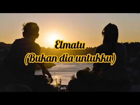 Elmatu - Bukan Dia Untukku (Official Lyrics)