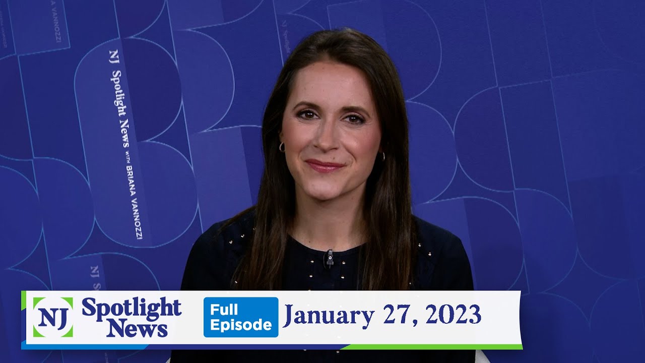 NJ Spotlight News: January 27, 2023