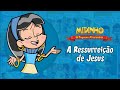 Ressureição De Jesus Midinho O Pequeno Missionário