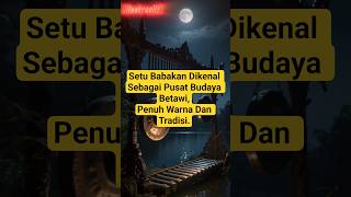 Download lagu Betawi dan Misteri Setu Babakan #budayabetawi #ceritarakyat #setubabakan #betawi #jakarta mp3