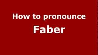 How to pronounce Faber
