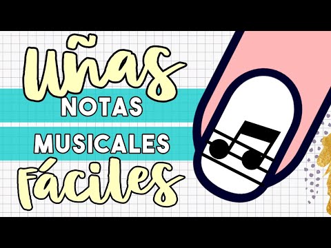 ¡FÁCILES Y CON MELODÍA! · UÑAS NOTAS MUSICALES FÁCILES