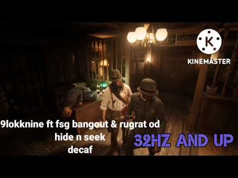 (decaf 32 n up) 9lokknine ft FSG Bangout & Rugrat Od (hide n seek)