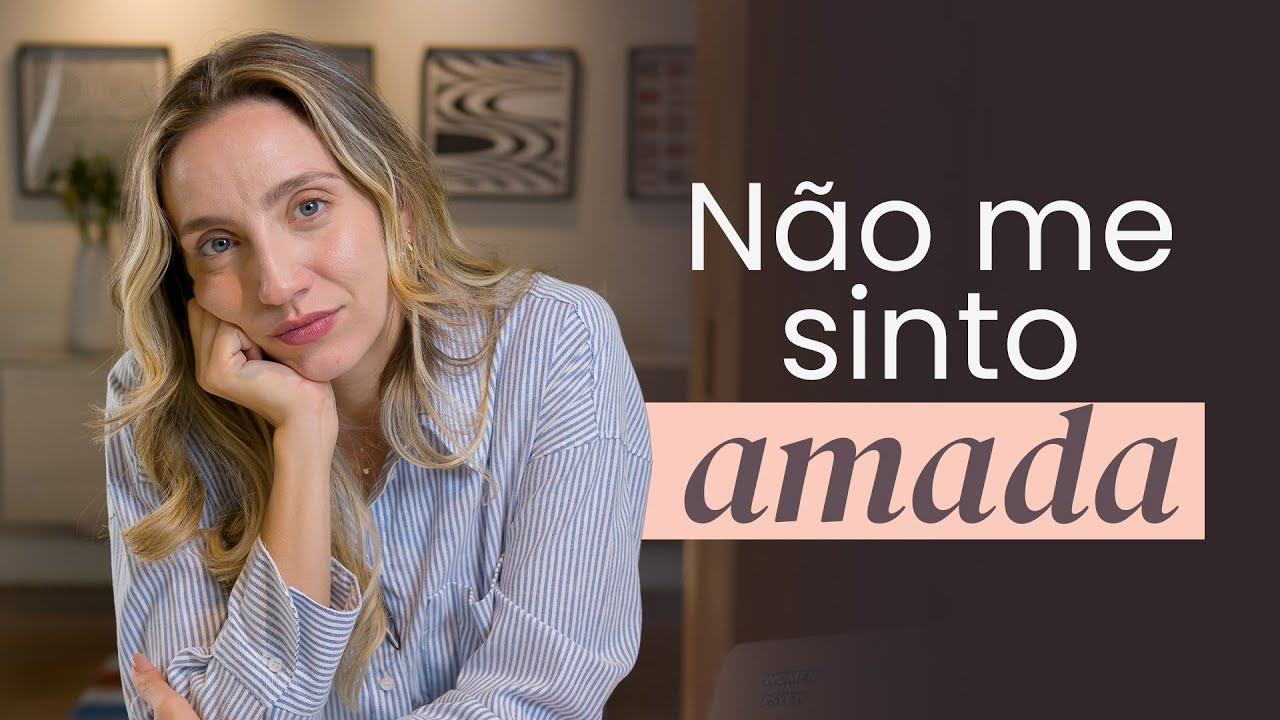 É POR ISSO QUE VOCÊ NÃO SE SENTE AMADO