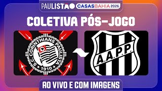 CORINTHIANS X PONTE PRETA - COLETIVA PÓS-JOGO | PAULISTÃO CASAS BAHIA 2026