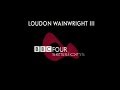 Loudon Wainwright III at the BBC