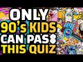90s Nostalgia Trivia! How many things can you remember from the 90s?