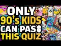 90s Nostalgia Trivia How Many Things Can You Remember From The 90s