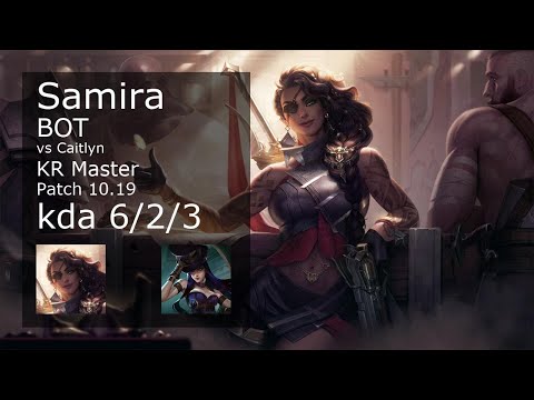 Samira Bot vs Caitlyn - KR Master 6/2/3 Patch 10.19 Gameplay // [롤] 사미라 vs 케이틀린