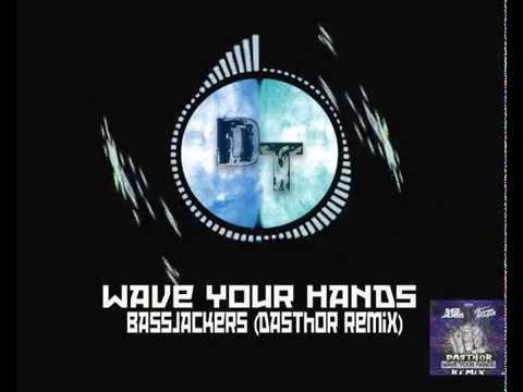 Wave your Hands - Bassjackers (Dasthor remix)