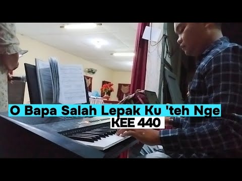 O Bapa Salah Lepak Ku 'teh Nge || KEE 440