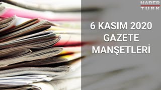 6 Kasım 2020 günün öne çıkan gazete manşetleri 1. bölüm Habertürk TV'd