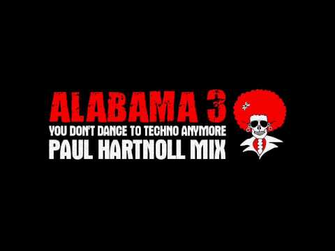 Alabama 3 - You Don't Dance To Techno Anymore (Paul Hartnoll Mix)