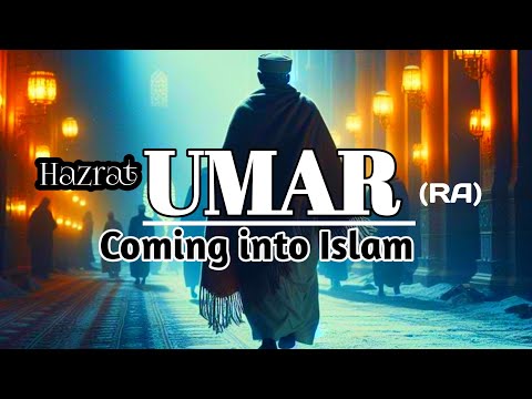 Hadhrat Umar,s(RA) Coming into Islam