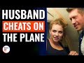 Husband Cheats On The Plane DramatizeMe